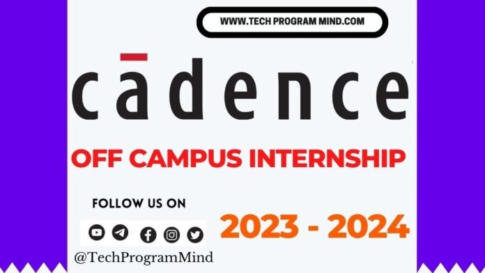 Cadence internship 2024 2023