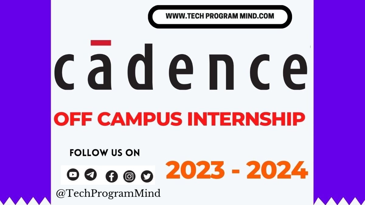 Cadence internship 2024 2023 Cadence off campus drive 2023 Tech