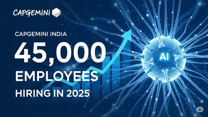 Capgemini India to Hire 45000 in 2025