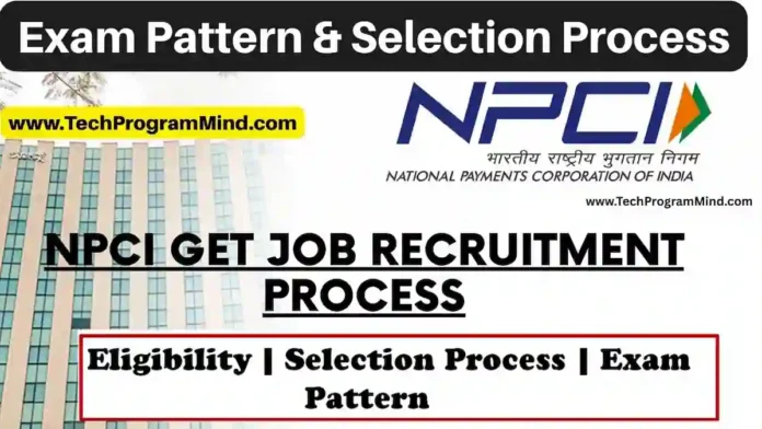 NPCI GET Role Selection Process and Exam pattern 2025 NPCI GET Role Selection Process and Exam pattern 2025
