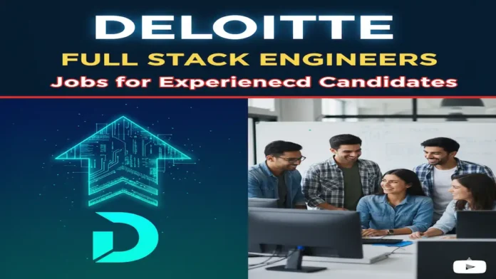 Deloitte Full Stack Engineers Jobs for Experienced Candidates 2025 Deloitte Full Stack Engineers Jobs for Experienced Candidates 2025