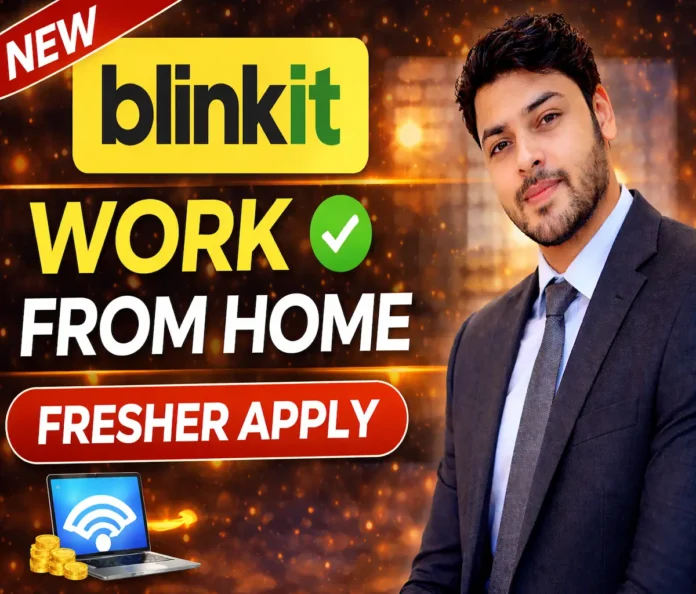 Blinkit Work From Home Jobs 2026